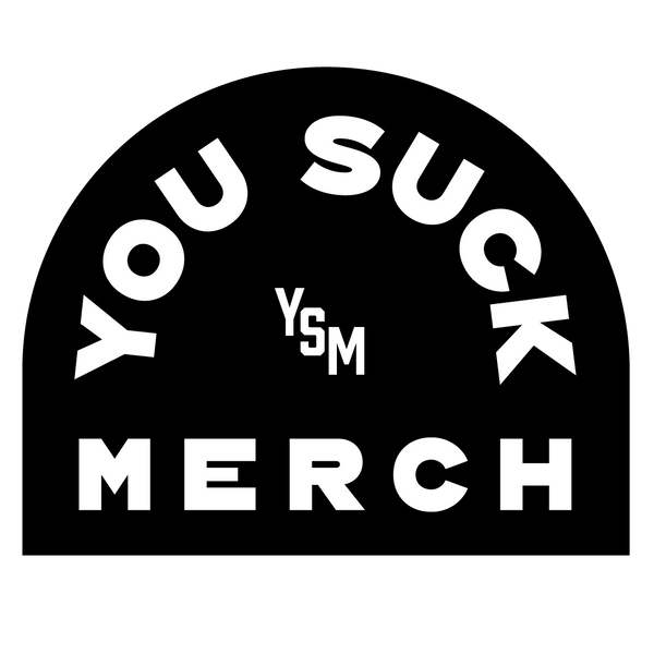 You Suck Merch
