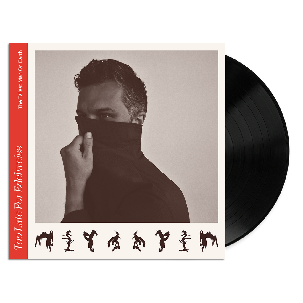 The Tallest Man On Earth - Too Late For Edelweiss LP (Black Vinyl)