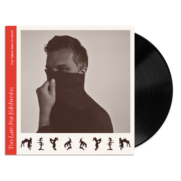 The Tallest Man On Earth - Too Late For Edelweiss LP (Black Vinyl)