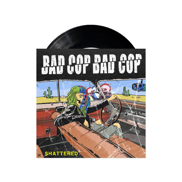 Bad Cop/Bad Cop - Shattered 7" (Colour)