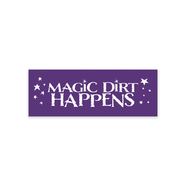 Magic Dirt - Magic Dirt Happens Bumper Sticker