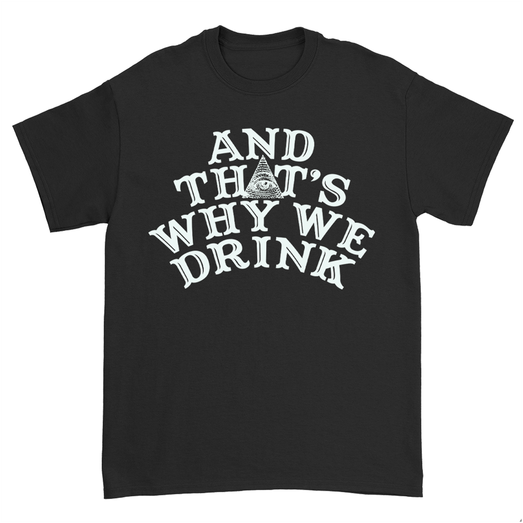 And ﻿That's Why We Drink - Logo T-Shirt (Black)