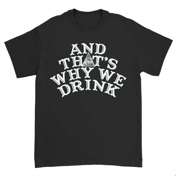 And ﻿That's Why We Drink - Logo T-Shirt (Black)
