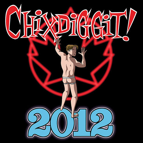 Chixdiggit! 2012 CD