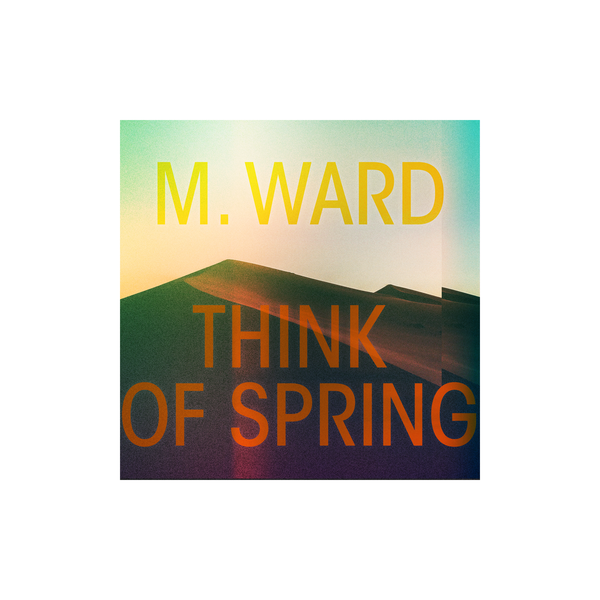 M. Ward - Think Of Spring CD