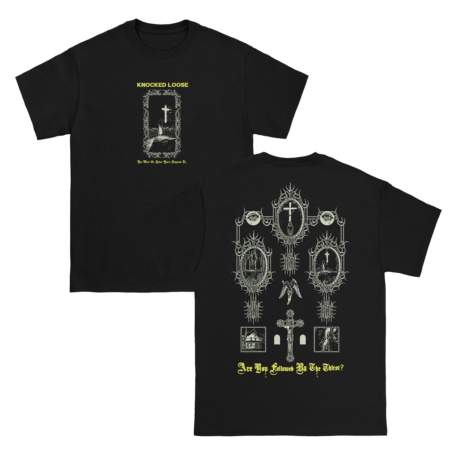 Knocked Loose - You Won’t Go Before You’re Supposed To T-Shirt (Black)