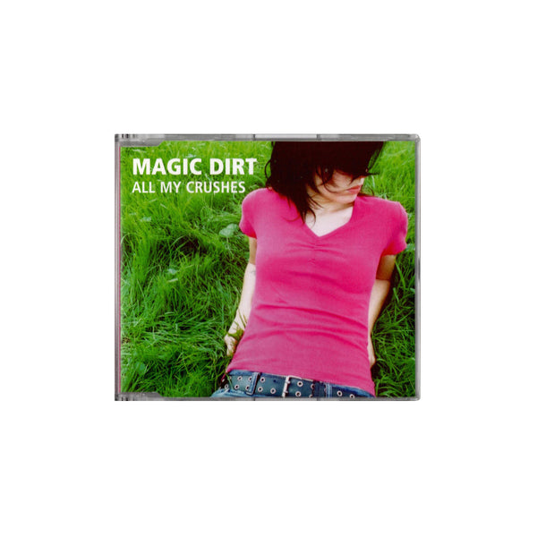Magic Dirt - All My Crushes CD (Single - Limited Edition)