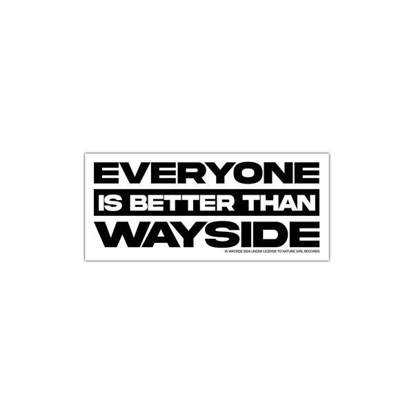 Wayside - Everyone Is Better Than Wayside Sticker