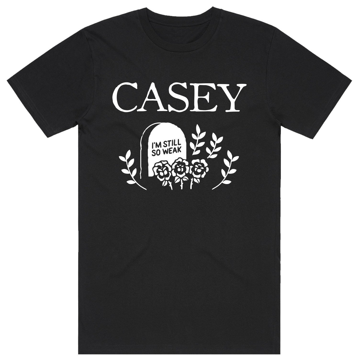 Casey - I'm Still So Weak T-Shirt (Black)