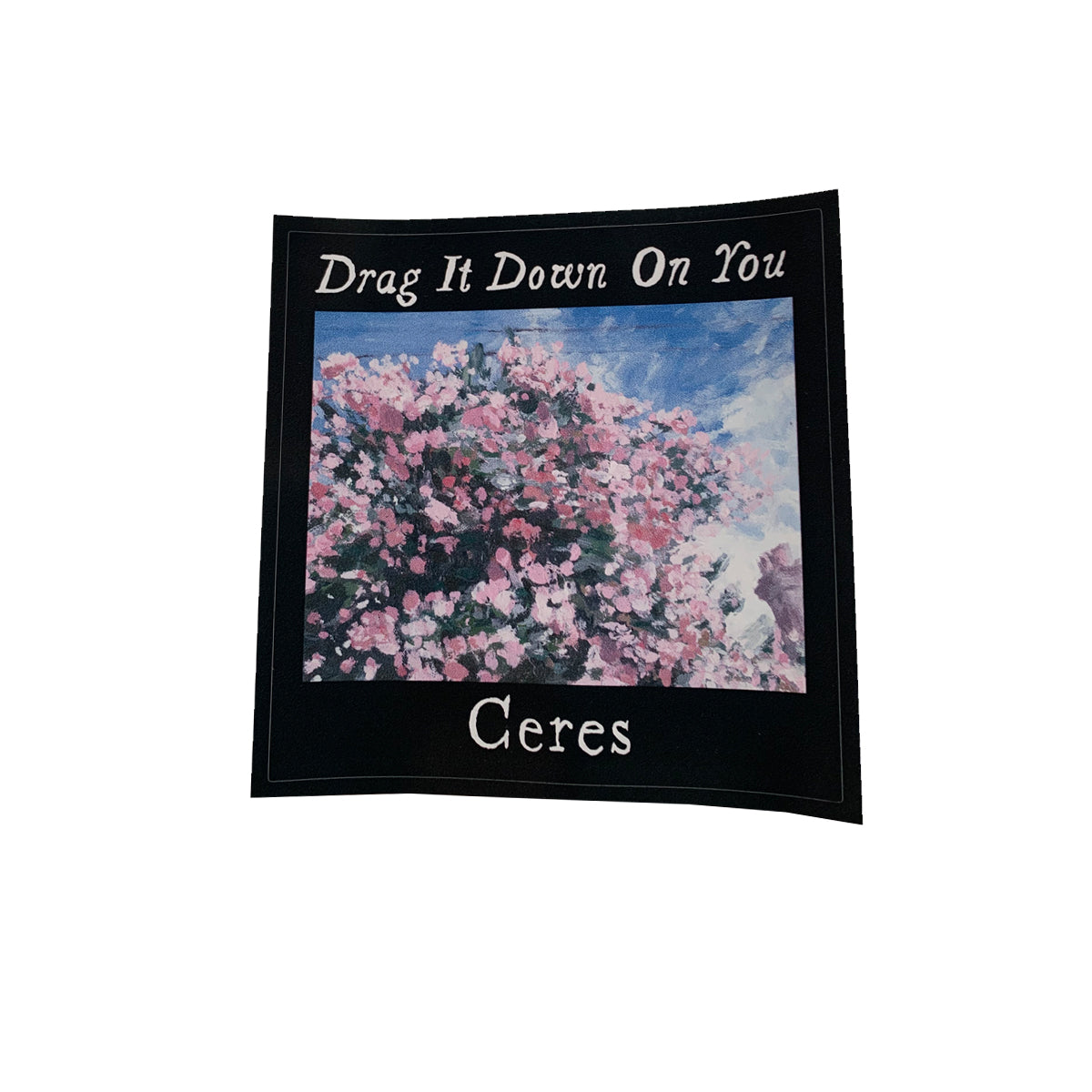 Ceres - Drag It Down On You Sticker