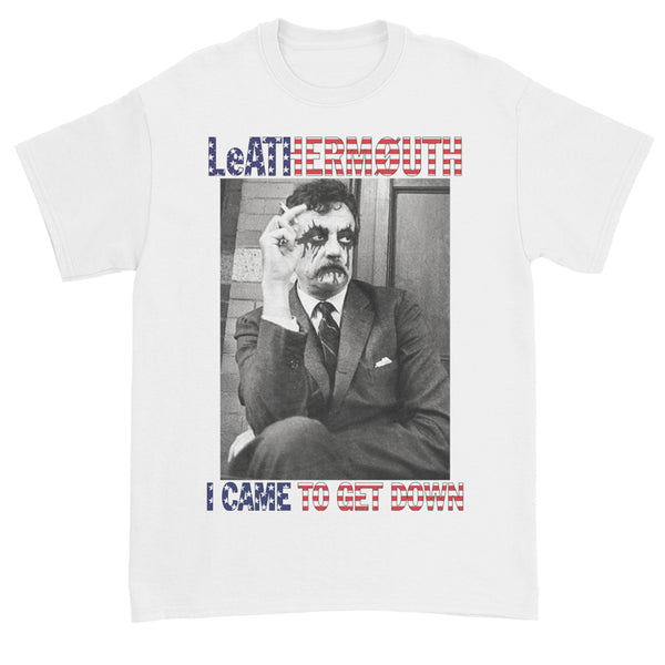 LeATHERMOUTH - I Came To Get Down T-Shirt (White)