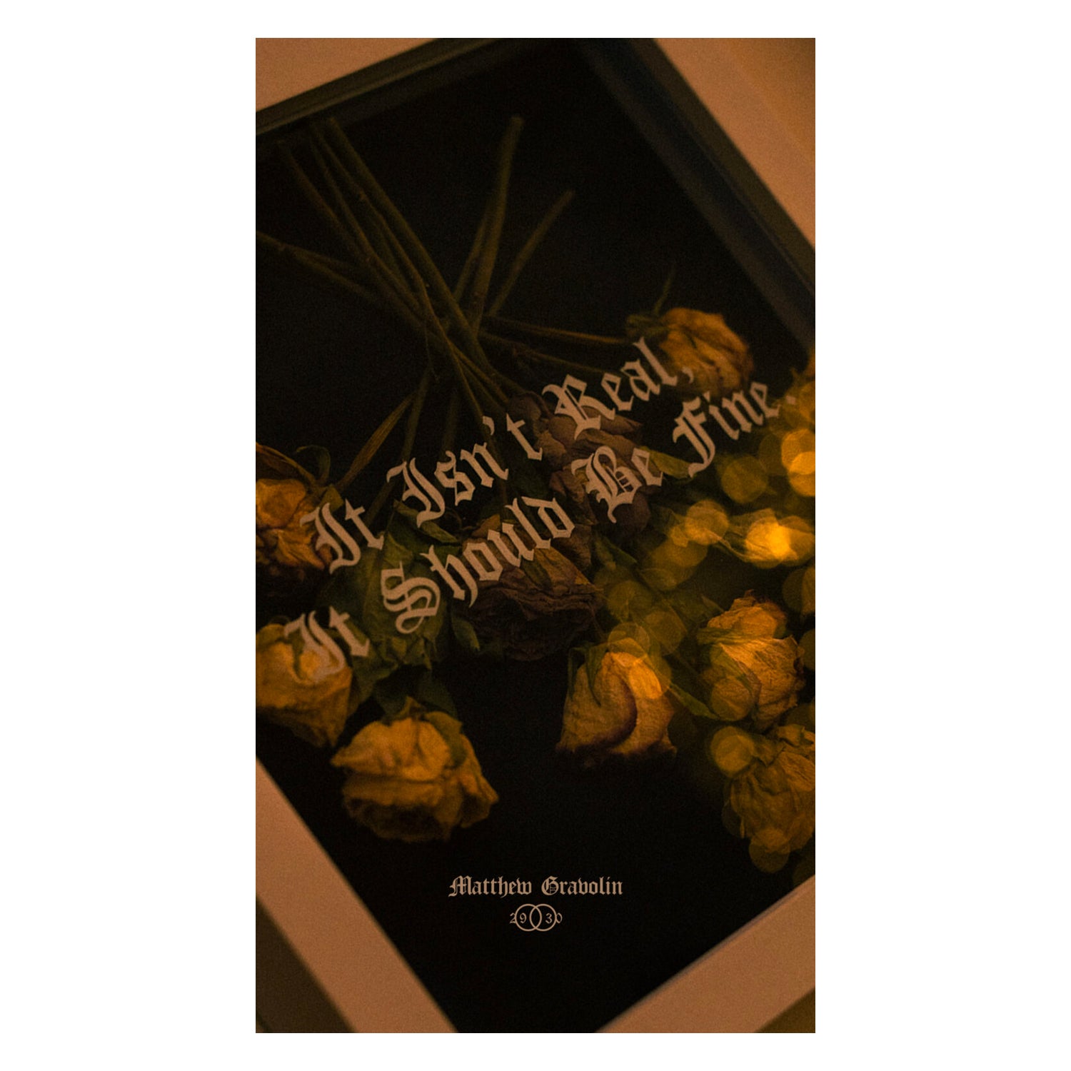 Matthew Gravolin - It Isn't Real, It Should Be Fine. (Book)