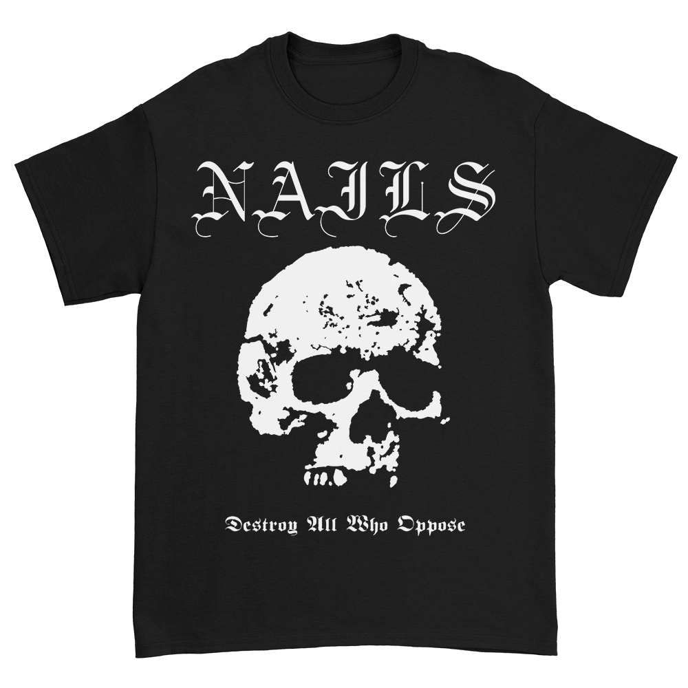 Nails - Destroy All Who Oppose T-Shirt (Black)