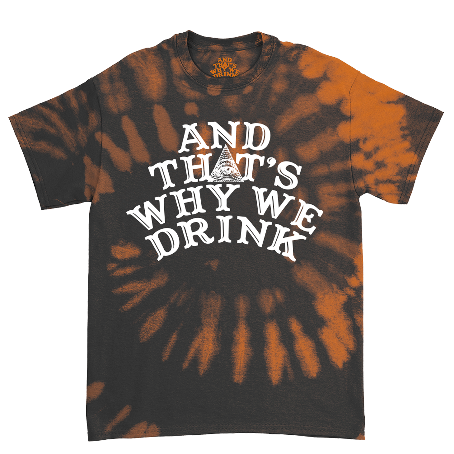 And ﻿That's Why We Drink - Glow Logo T-Shirt (Orange Dye)