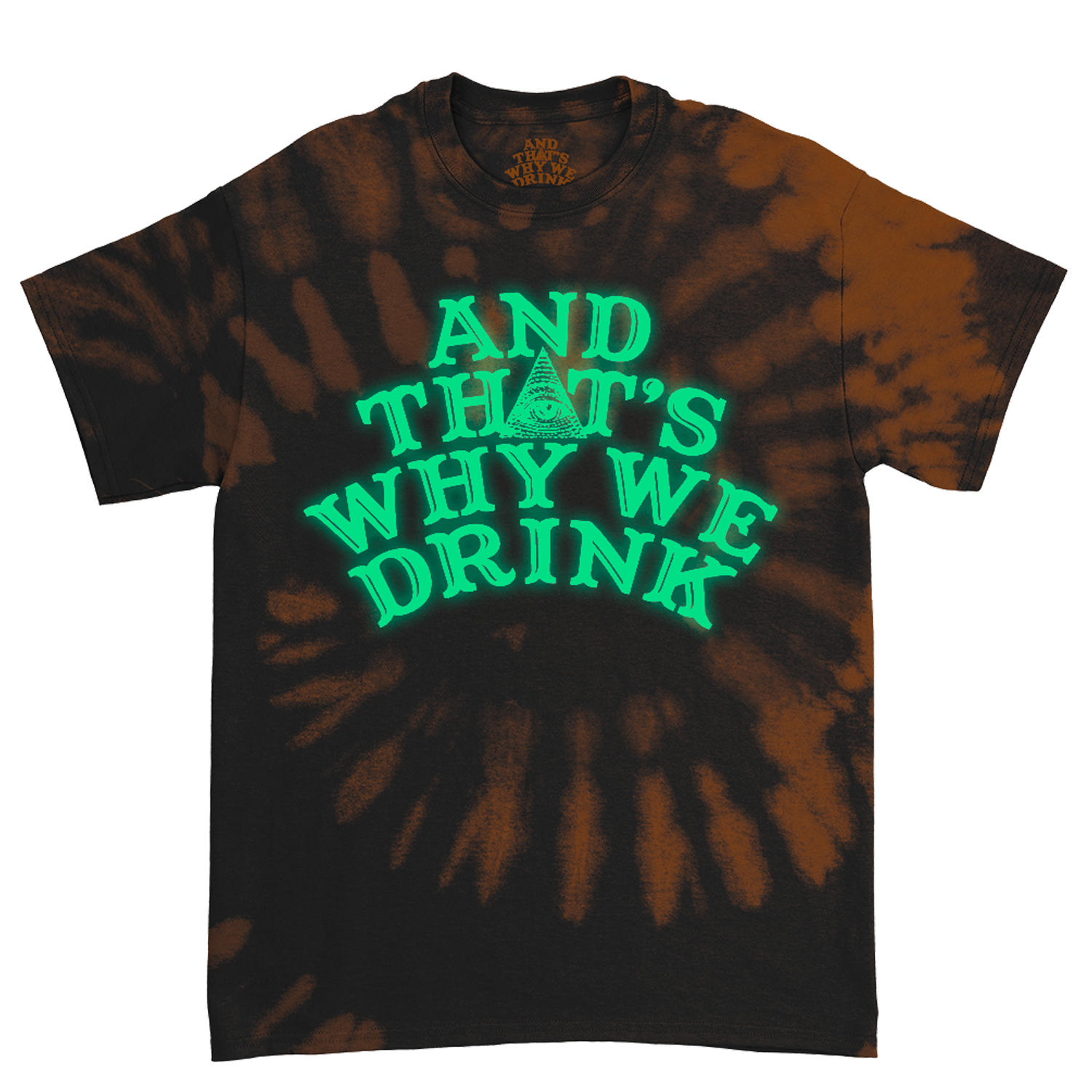 And ﻿That's Why We Drink - Glow Logo T-Shirt (Orange Dye)
