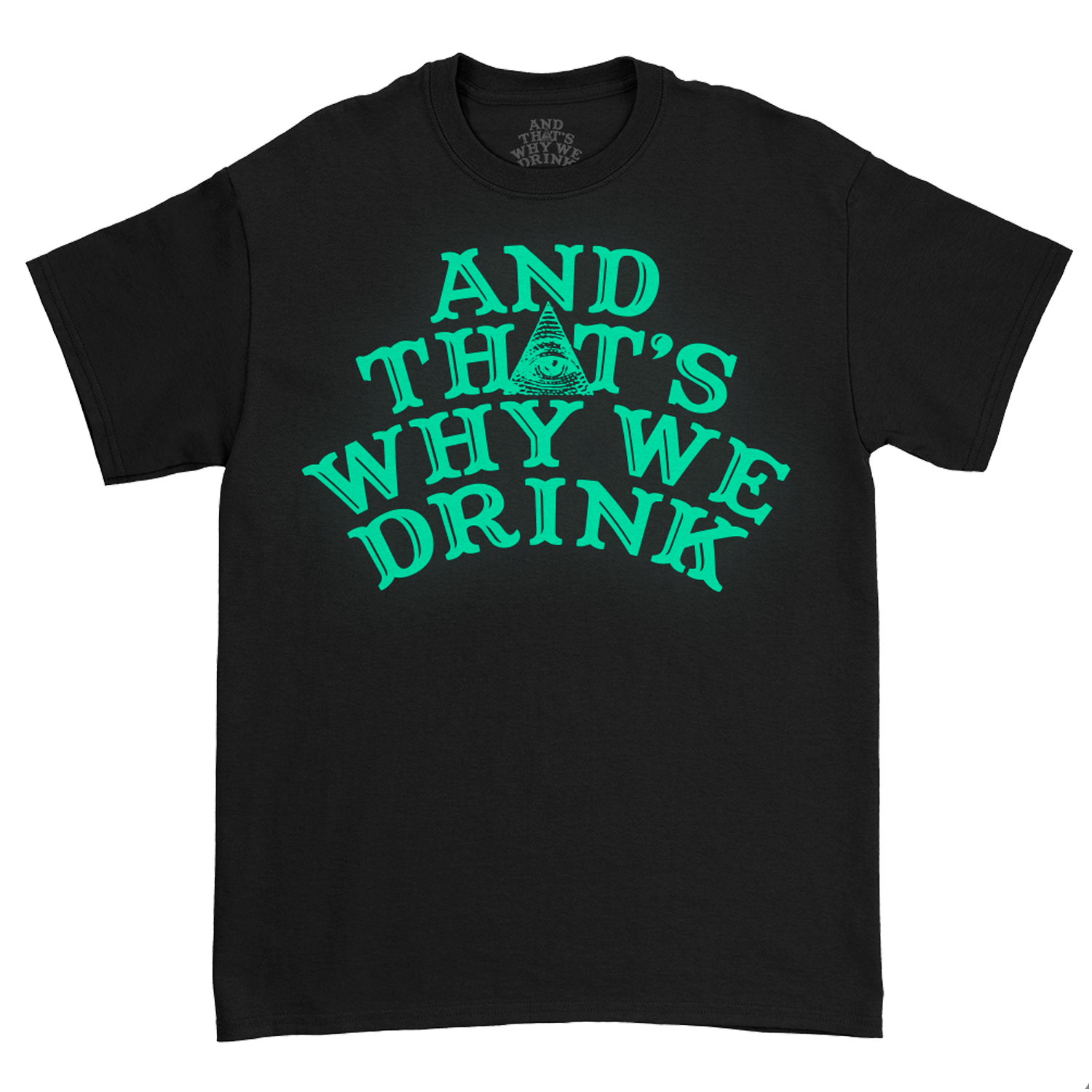 And ﻿That's Why We Drink - Glow Logo T-Shirt (Black)