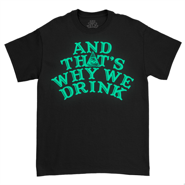 And ﻿That's Why We Drink - Glow Logo T-Shirt (Black)