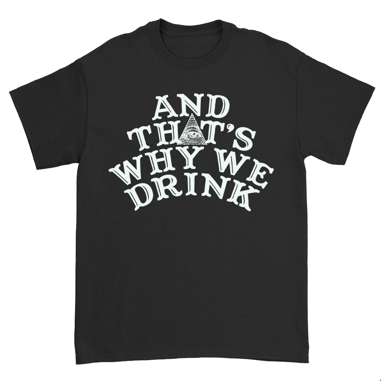 And ﻿That's Why We Drink - Logo T-Shirt (Black)