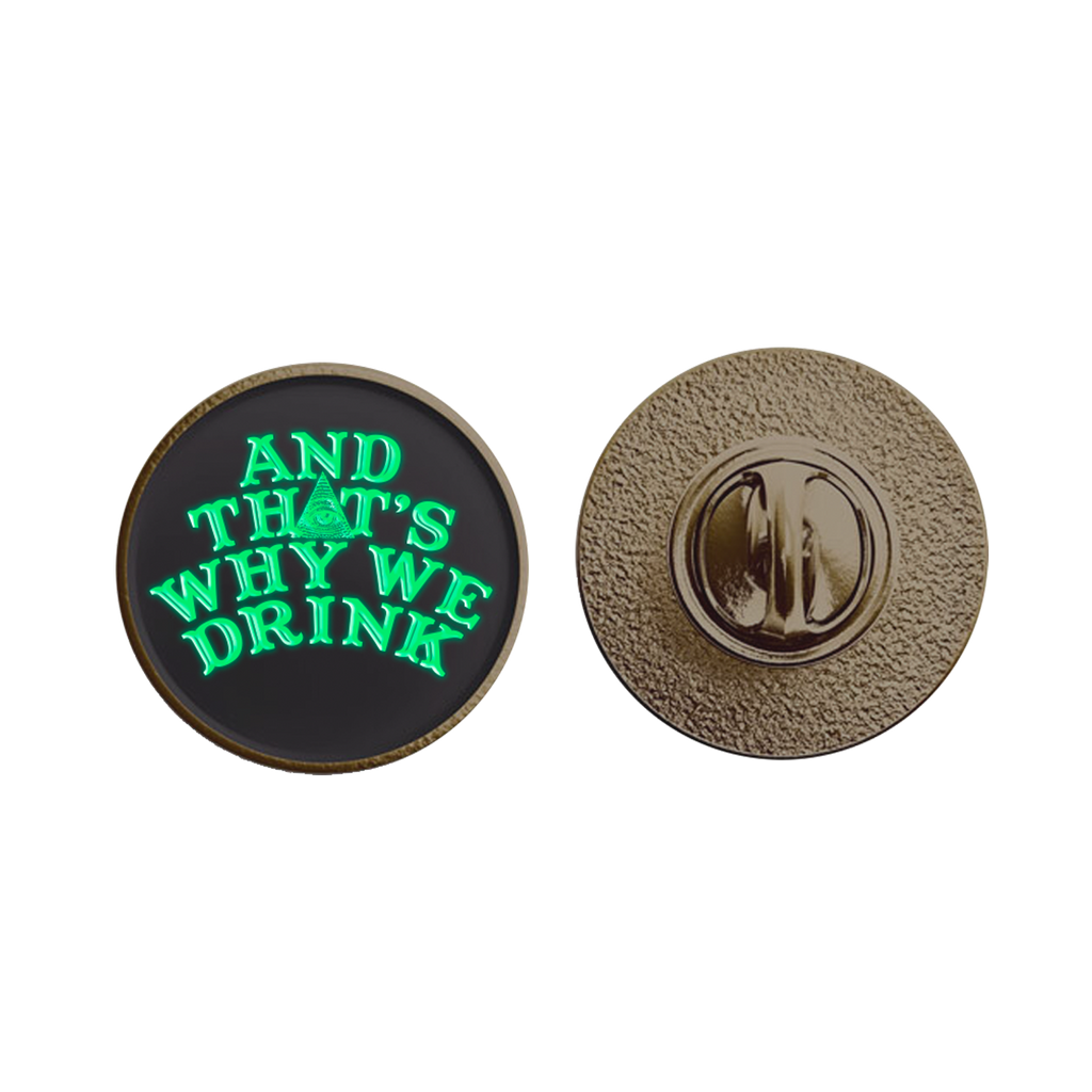 And ﻿That's Why We Drink - Glow Logo Enamel Pin (Black)