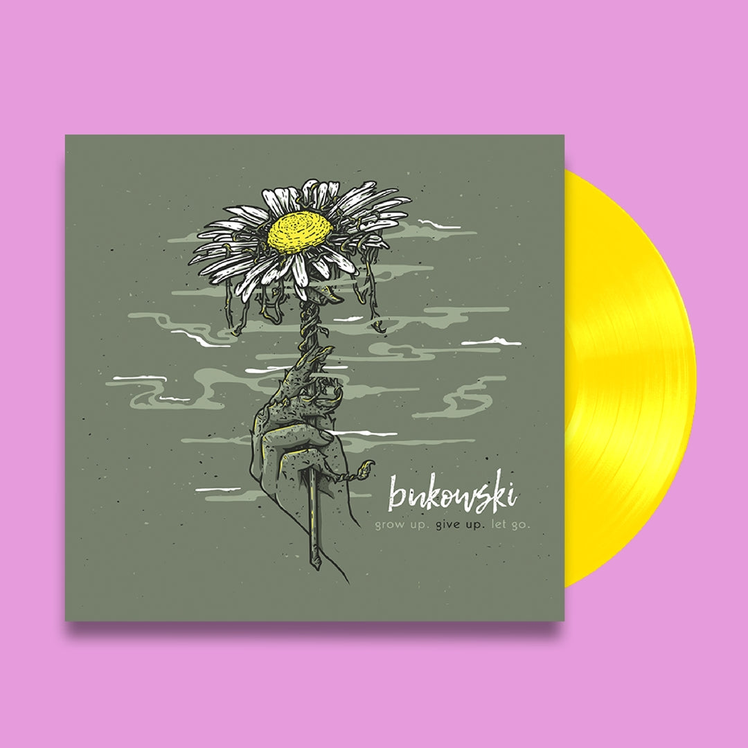 Bukowski - grow up. give up. let go. 7" (Yellow)