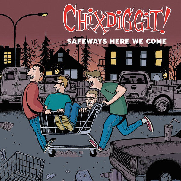 Chixdiggit! - Safeways Here We Come CD
