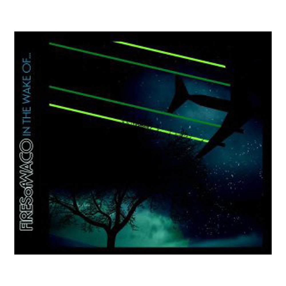 Fires Of Waco - In the Wake Of CD