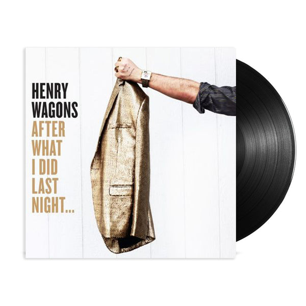 Henry Wagons - After What I Did Last Night LP