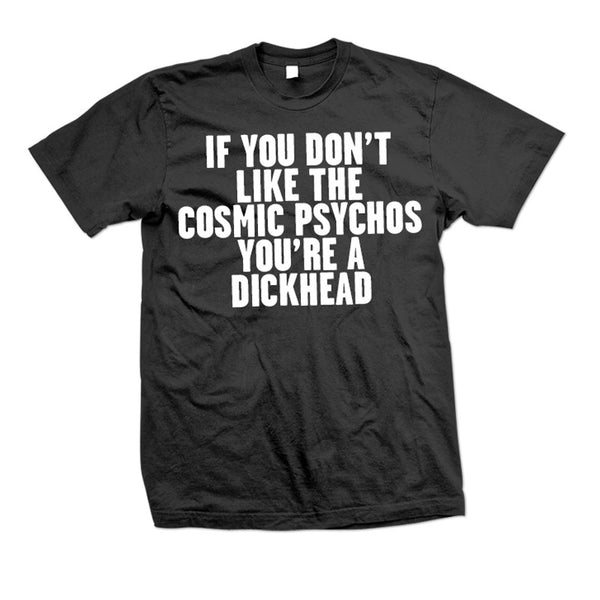 Cosmic Psychos If You Don't T-shirt Black