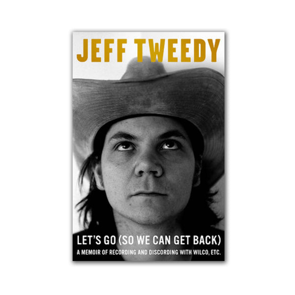 Jeff Tweedy - Let's Go So We Can Get Back (Book)