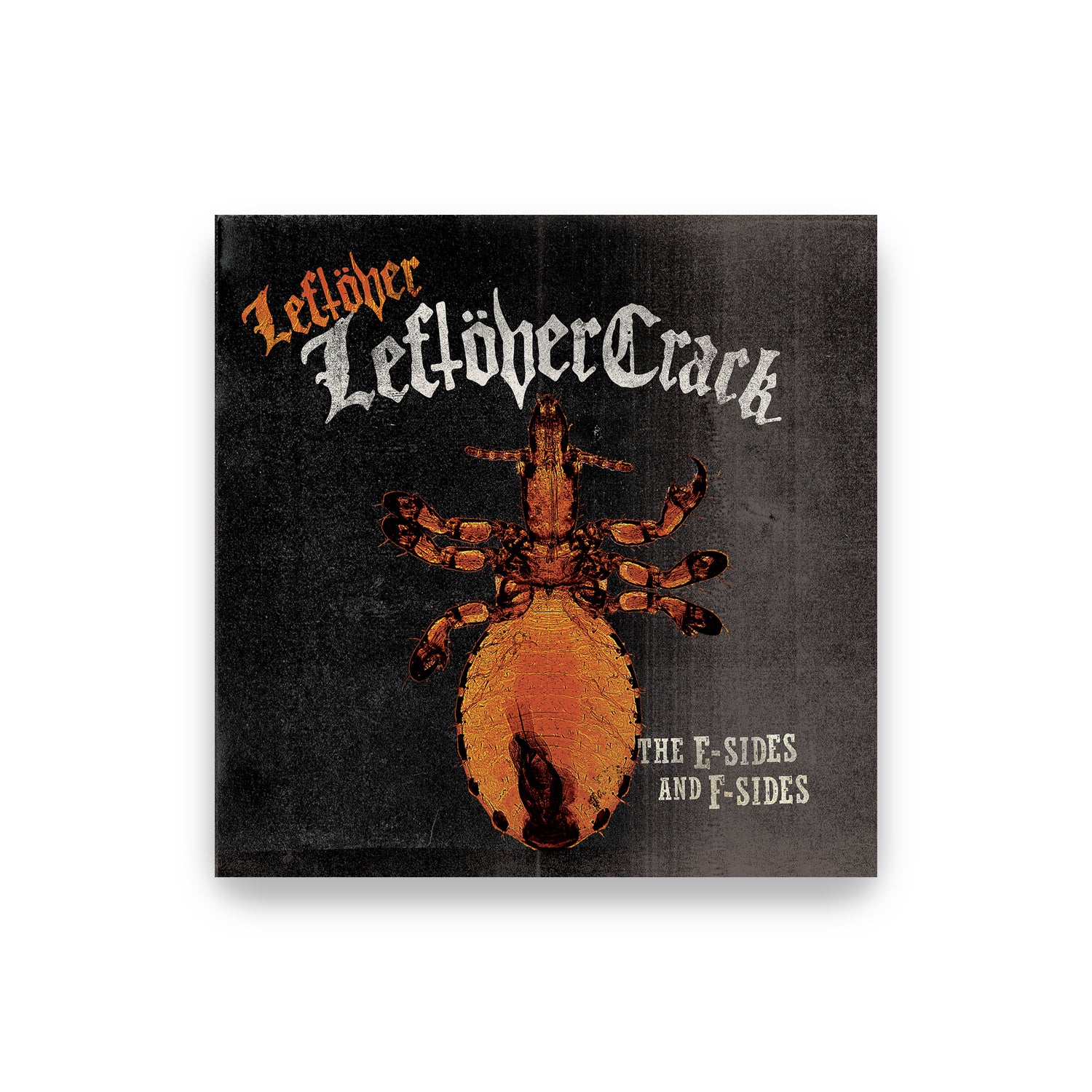 Leftover Crack - Leftover Leftover Crack The E and F sides CD