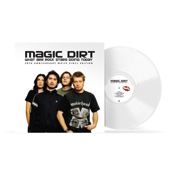 Magic Dirt - What Are Rock Stars Doing Today (20th Anniversary Edition White Vinyl)