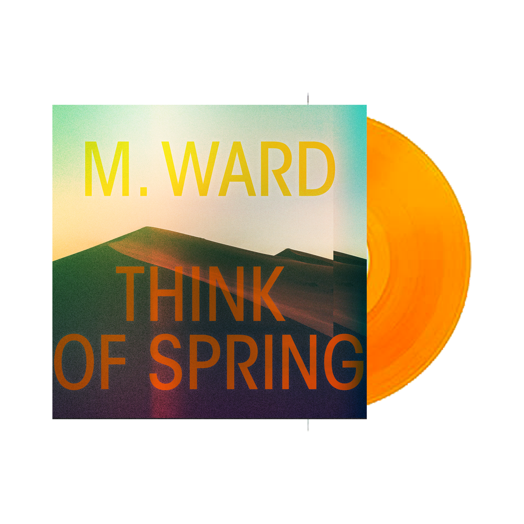 M. Ward - Think Of Spring LP (Translucent Orange LP)