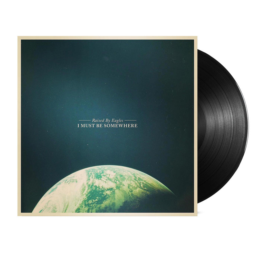 Raised By Eagles - I Must Be Somewhere LP