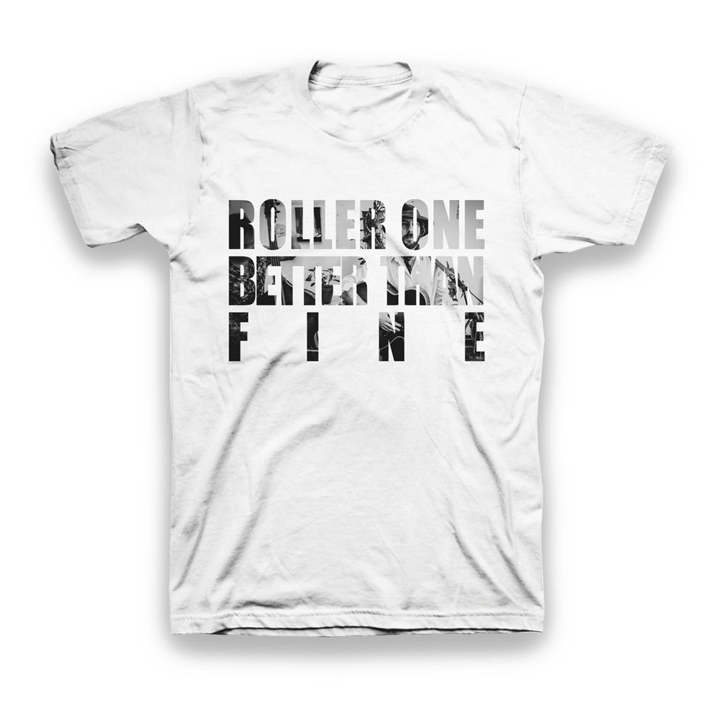Roller One - Better Than Fine Tee (White)