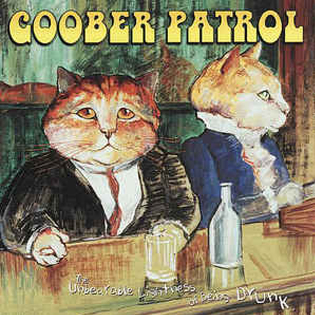 Goober Patrol - The Unbearable Lightness Of Being Drunk CD