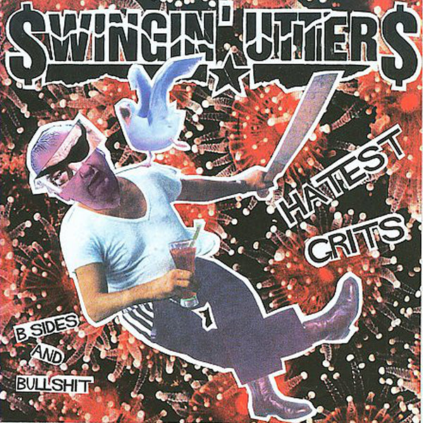 Swingin' Utters - Hatest Grits: B-Sides and Bullshit CD