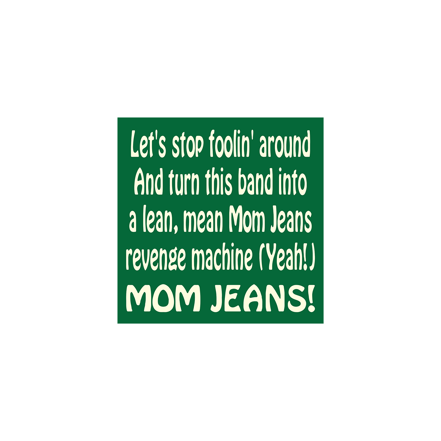 Mom Jeans - Foolin' Sticker